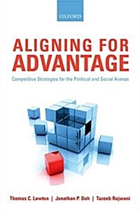 Aligning for Advantage : Competitive Strategies for the Political and Social Arenas (Hardcover)