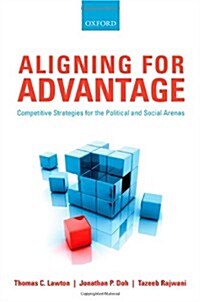 Aligning for Advantage : Competitive Strategies for the Political and Social Arenas (Paperback)