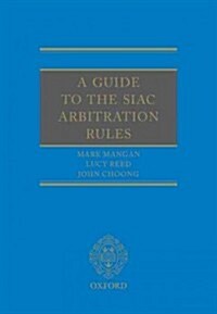 A Guide to the Siac Arbitration Rules (Hardcover)