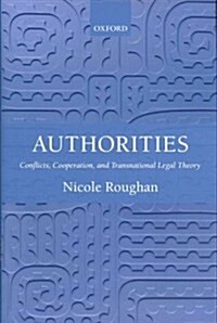 Authorities : Conflicts, Cooperation, and Transnational Legal Theory (Hardcover)