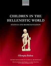 Children in the Hellenistic World : Statues and Representation (Hardcover)