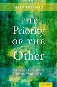 The Priority of the Other: Thinking and Living Beyond the Self (Hardcover)