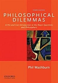 Philosophical Dilemmas: A Pro and Con Introduction to the Major Questions and Philosophers (Paperback, 4, Revised)