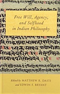 Free Will, Agency, and Selfhood in Indian Philosophy (Hardcover)