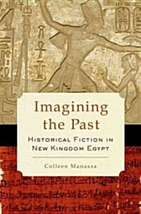 Imagining the Past: Historical Fiction in New Kingdom Egypt (Hardcover)