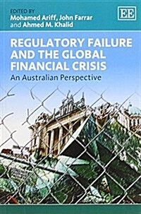 Regulatory Failure and the Global Financial Crisis : An Australian Perspective (Paperback)