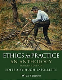 Ethics in Practice: An Anthology (Paperback, 4, Revised)