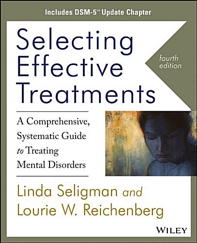 Selecting Effective Treatments: A Comprehensive Systematic Guide to Treating Mental Disorders, Includes Dsm-5 Update Chapter (Paperback, 4, Revised)