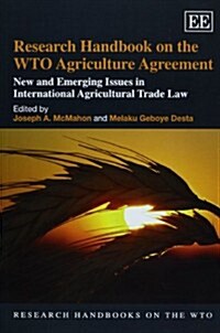 Research Handbook on the WTO Agriculture Agreement : New and Emerging Issues in International Agricultural Trade Law (Paperback)