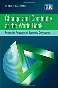 Change and Continuity at the World Bank : Reforming Paradoxes of Economic Development (Hardcover)