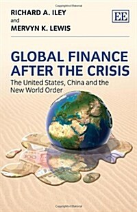 Global Finance After the Crisis : The United States, China and the New World Order (Hardcover)