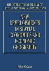 New Developments in Spatial Economics and Economic Geography (Hardcover)