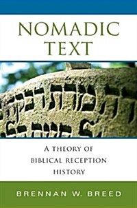 Nomadic Text: A Theory of Biblical Reception History (Hardcover)