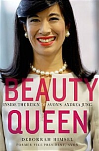 Beauty Queen: Inside the Reign of Avons Andrea Jung (Hardcover)