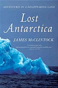 Lost Antarctica : Adventures in a Disappearing Land (Paperback)