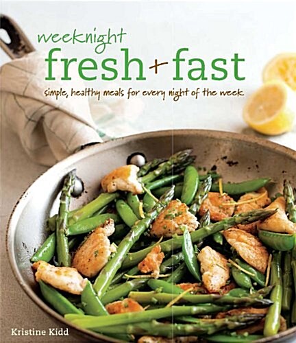 Weeknight Fresh & Fast (Paperback)