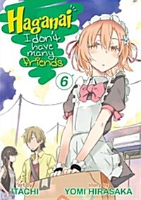 Haganai: I Dont Have Many Friends, Volume 6 (Paperback)