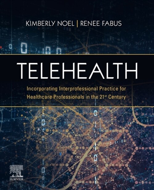 Telehealth : Incorporating Interprofessional Practice for Healthcare Professionals in the 21st Century (Paperback)
