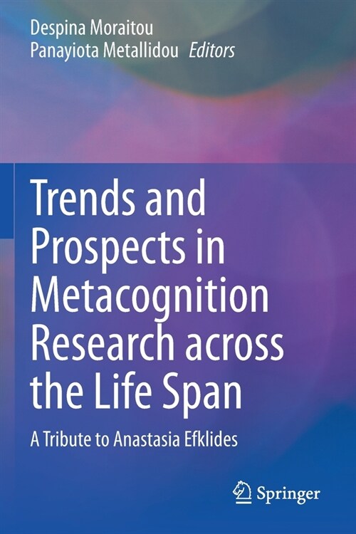 Trends and Prospects in Metacognition Research across the Life Span: A Tribute to Anastasia Efklides (Paperback)