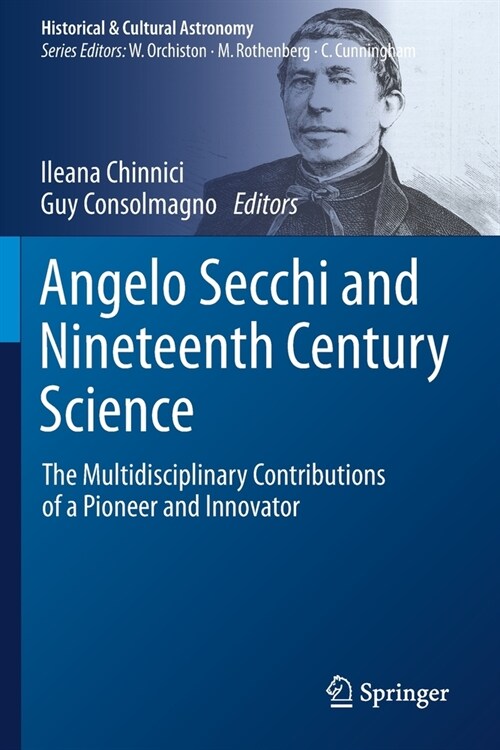 Angelo Secchi and Nineteenth Century Science: The Multidisciplinary Contributions of a Pioneer and Innovator (Paperback)