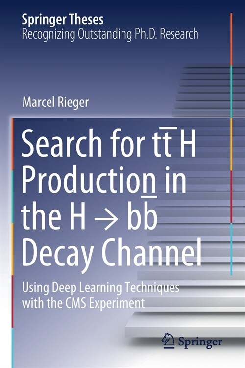 Search for tt̄H Production in the H → bb̅ Decay Channel: Using Deep Learning Techniques with the CMS Experiment (Paperback)