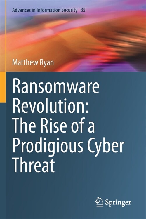 Ransomware Revolution: The Rise of a Prodigious Cyber Threat (Paperback)