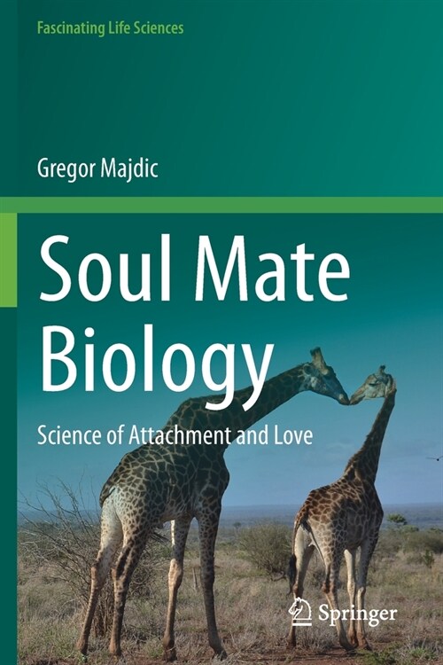 Soul Mate Biology: Science of attachment and love (Paperback)