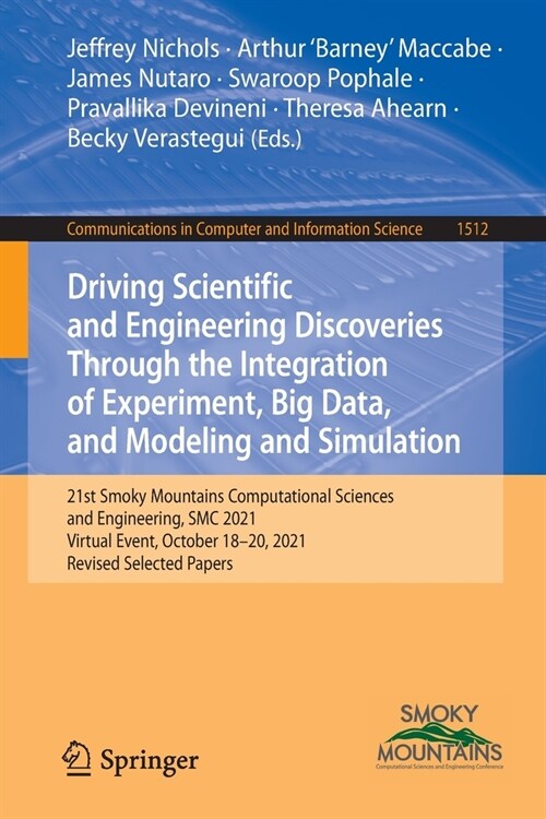 Driving Scientific and Engineering Discoveries Through the Integration of Experiment, Big Data, and Modeling and Simulation: 21st Smoky Mountains Comp (Paperback)