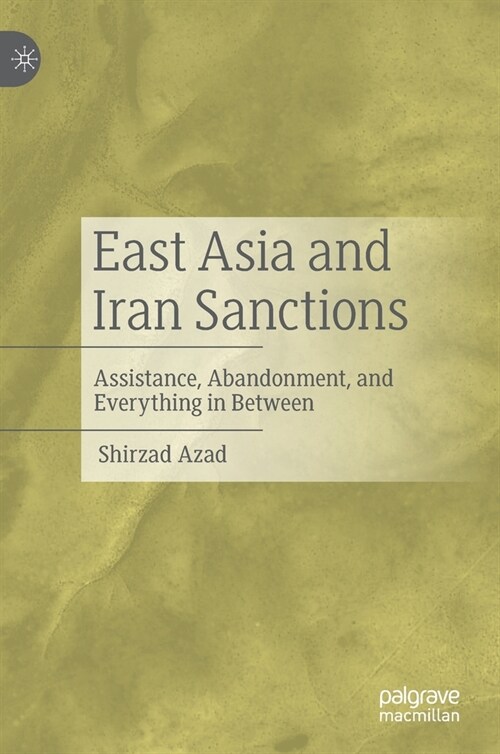 East Asia and Iran Sanctions: Assistance, Abandonment, and Everything in Between (Hardcover)