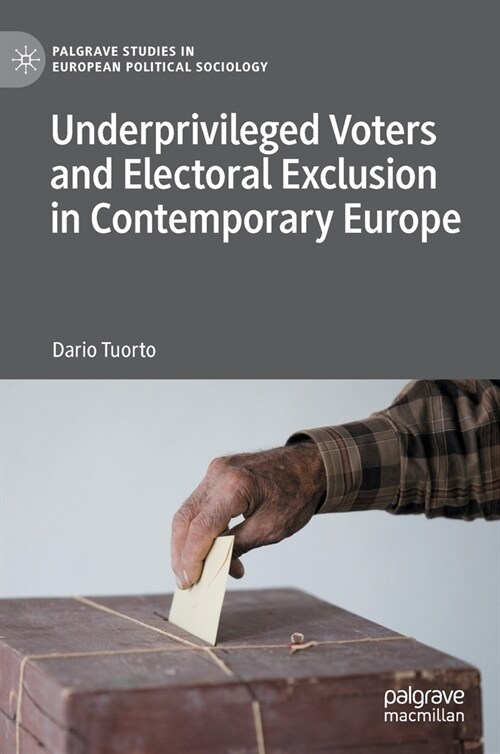 Underprivileged Voters and Electoral Exclusion in Contemporary Europe (Hardcover)