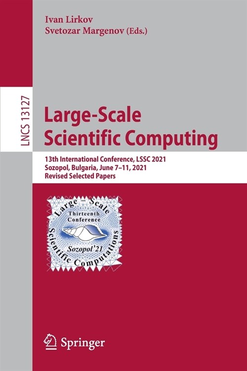 Large-Scale Scientific Computing: 13th International Conference, LSSC 2021, Sozopol, Bulgaria, June 7-11, 2021, Revised Selected Papers (Paperback)