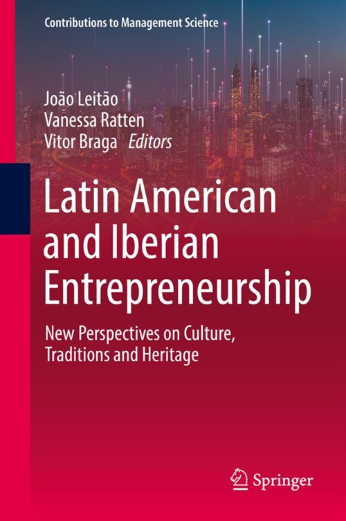 Latin American and Iberian Entrepreneurship: New Perspectives on Culture, Traditions and Heritage (Hardcover)