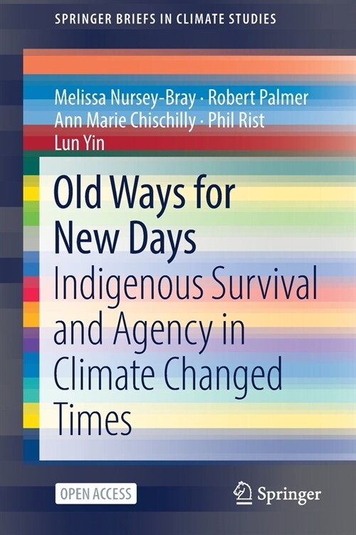 Old Ways for New Days: Indigenous Survival and Agency in Climate Changed Times (Paperback, 2022)