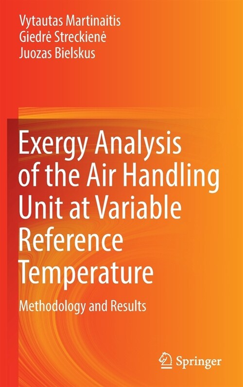 Exergy Analysis of the Air Handling Unit at Variable Reference Temperature: Methodology and Results (Hardcover)