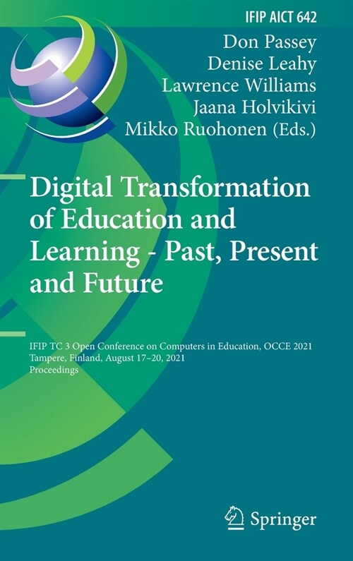 Digital Transformation of Education and Learning - Past, Present and Future: IFIP TC 3 Open Conference on Computers in Education, OCCE 2021, Tampere, (Hardcover)