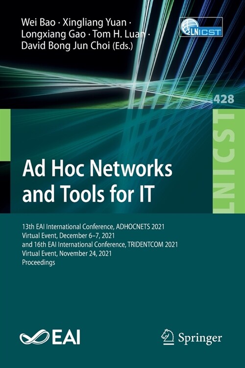 Ad Hoc Networks and Tools for IT: 13th EAI International Conference, ADHOCNETS 2021, Virtual Event, December 6-7, 2021, and 16th EAI International Con (Paperback)