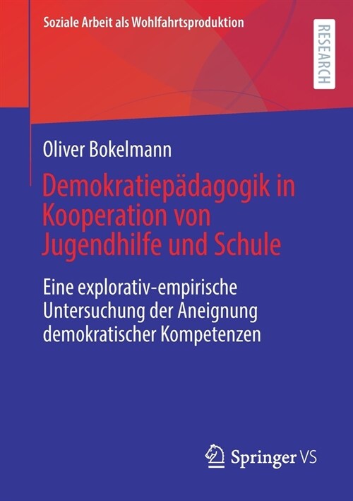 Demokratiep?agogik in Kooperation Von Jugendhilfe Und Schule: Eine Explorativ-Empirische Untersuchung Der Aneignung Demokratischer Kompetenzen (Paperback, 1. Aufl. 2022)