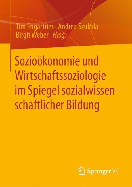 Sozio?onomie Und Wirtschaftssoziologie Im Spiegel Sozialwissenschaftlicher Bildung (Hardcover, 1. Aufl. 2023)