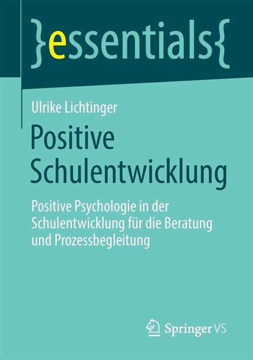 Positive Schulentwicklung: Positive Psychologie in der Schulentwicklung f? die Beratung und Prozessbegleitung (Paperback)