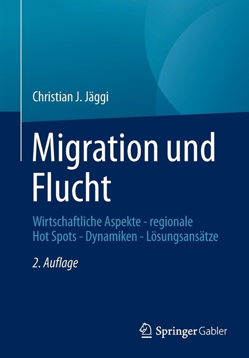 Migration Und Flucht: Wirtschaftliche Aspekte - Regionale Hot Spots - Dynamiken - L?ungsans?ze (Paperback, 2, 2. Aufl. 2022)