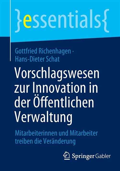 Vorschlagswesen zur Innovation in der ?fentlichen Verwaltung: Mitarbeiterinnen und Mitarbeiter treiben die Ver?derung (Paperback)