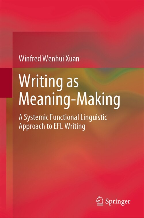 Writing as Meaning-Making: A Systemic Functional Linguistic Approach to EFL Writing (Hardcover)