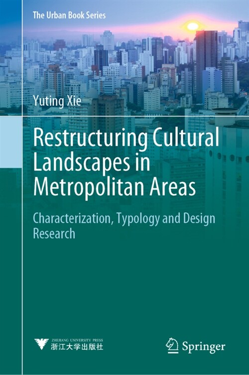 Restructuring Cultural Landscapes in Metropolitan Areas: Characterization, Typology and Design Research (Hardcover, 2022)