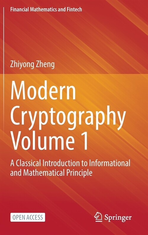 Modern Cryptography Volume 1: A Classical Introduction to Informational and Mathematical Principle (Hardcover)
