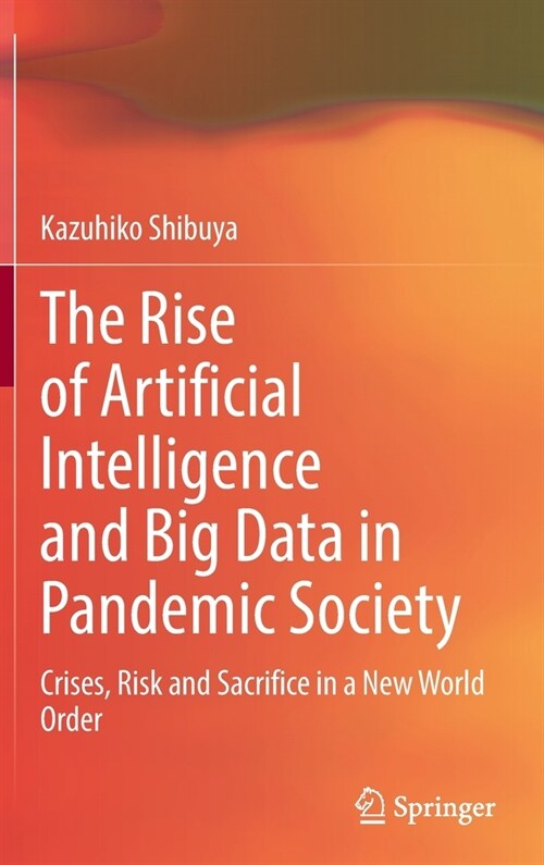 The Rise of Artificial Intelligence and Big Data in Pandemic Society: Crises, Risk and Sacrifice in a New World Order (Hardcover)