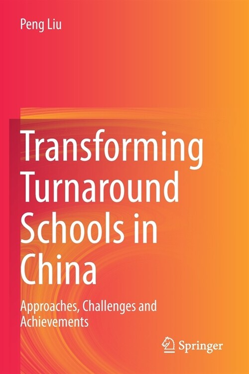 Transforming Turnaround Schools in China: Approaches, Challenges and Achievements (Paperback)