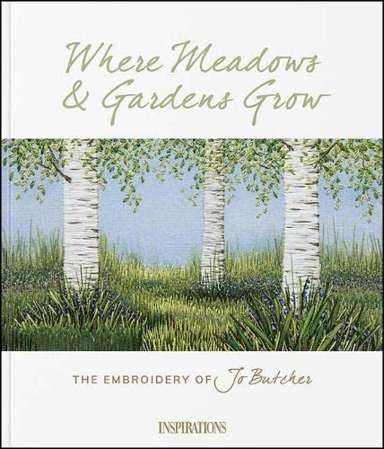 Where Meadows & Gardens Grow: The Embroidery of Jo Butcher (Paperback)
