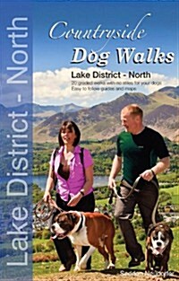Countryside Dog Walks - Lake District North : 20 Graded Walks with No Stiles for Your Dogs (Paperback)