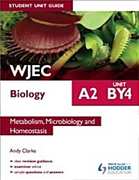 WJEC A2 Biology Student Unit Guide: Unit BY4: Metabolism, Microbiology and Homeostasis (Paperback)