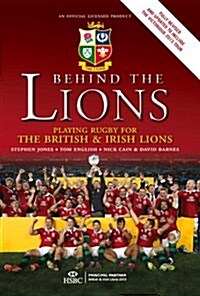 Behind the Lions : Playing Rugby for the British & Irish Lions (Hardcover)